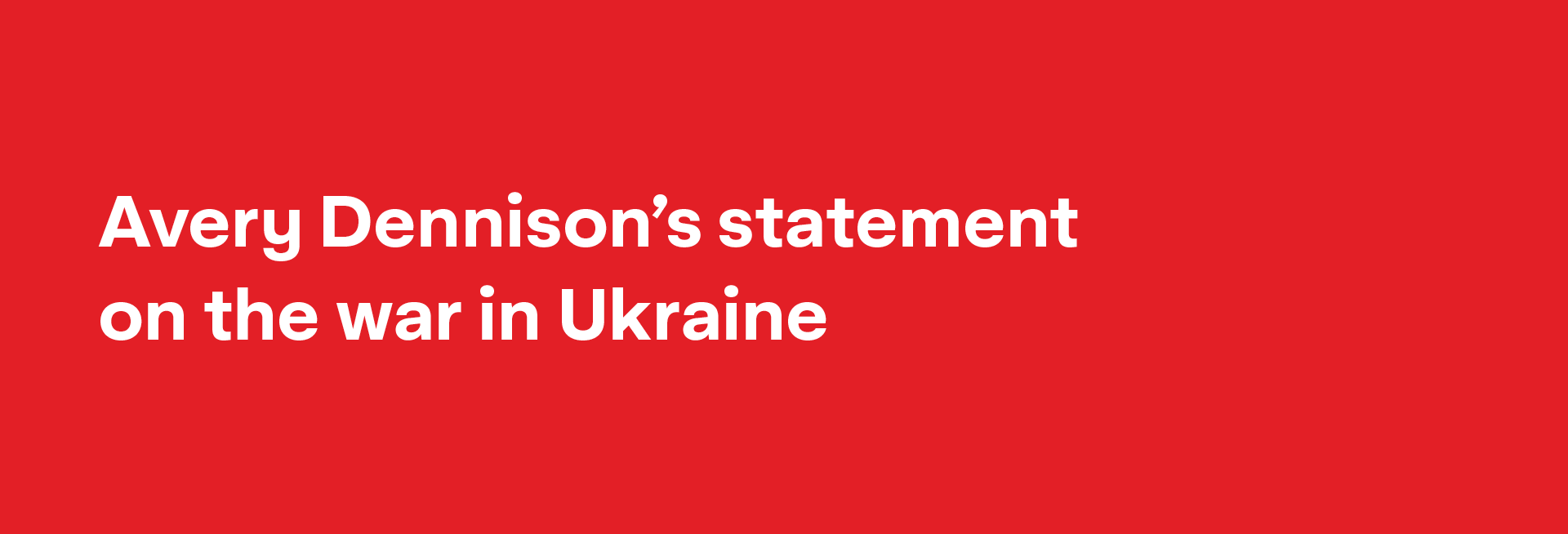 Avery Dennison's statement on the war in Ukraine